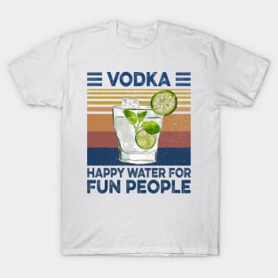 Vodka Happy Water For Fun People Retro Vintage Shirt T-Shirt